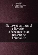 Nature et surnaturel : lvation, dchance, tat prsent de l`humanit