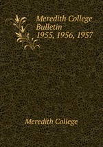 Meredith College Bulletin. 1955, 1956, 1957