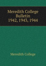 Meredith College Bulletin. 1942, 1943, 1944