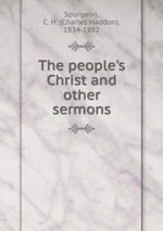 The people`s Christ and other sermons
