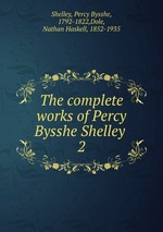The complete works of Percy Bysshe Shelley .. 2