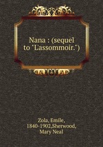 Nana : (sequel to "L`assommoir.")