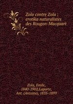 Zola contre Zola : erotika naturalistes des Rougon-Macquart