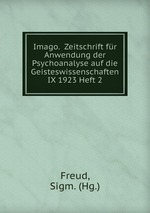Imago.  Zeitschrift fr Anwendung der Psychoanalyse auf die Geisteswissenschaften IX 1923 Heft 2