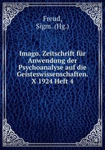 Imago. Zeitschrift fr Anwendung der Psychoanalyse auf die Geisteswissenschaften. X 1924 Heft 4