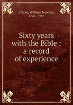 Sixty years with the Bible : a record of experience