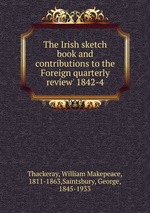The Irish sketch book and contributions to the Foreign quarterly review` 1842-4