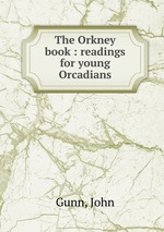 The Orkney book : readings for young Orcadians