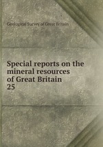 Special reports on the mineral resources of Great Britain. 25