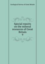 Special reports on the mineral resources of Great Britain. 9