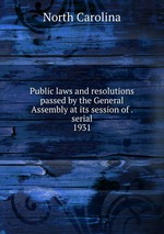 Public laws and resolutions passed by the General Assembly at its session of . serial. 1931
