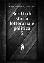 Scritti di storia letteraria e politica. 5