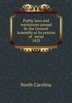 Public laws and resolutions passed by the General Assembly at its session of . serial. 1923