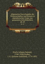 Allgemeine Encyclopdie der Wissenschaften und Knste in alphabetischer Folge von genannten Schriftstellern. 48-49
