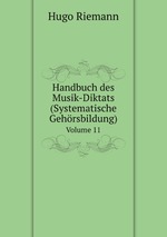 Handbuch des Musik-Diktats (Systematische Gehrsbildung). Volume 11