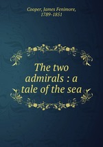 The two admirals : a tale of the sea