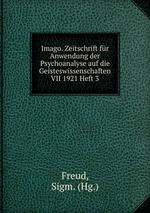 Imago. Zeitschrift fr Anwendung der Psychoanalyse auf die Geisteswissenschaften VII 1921 Heft 3