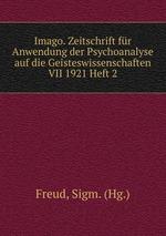 Imago. Zeitschrift fr Anwendung der Psychoanalyse auf die Geisteswissenschaften VII 1921 Heft 2