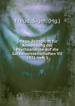 Imago. Zeitschrift fr Anwendung der Psychoanalyse auf die Geisteswissenschaften VII 1921 Heft 1