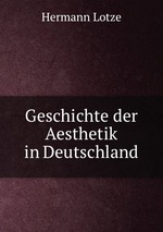 Geschichte der Aesthetik in Deutschland