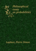 Philosophical essay on probabilities