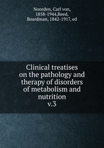 Clinical treatises on the pathology and therapy of disorders of metabolism and nutrition. v.3