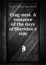 Crag-nest. A romance of the days of Sheridan`s ride