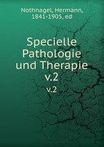 Specielle Pathologie und Therapie. v.2