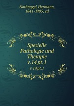 Specielle Pathologie und Therapie. v.14 pt.1