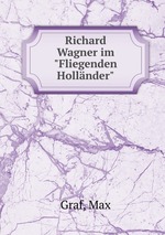 Richard Wagner im "Fliegenden Hollnder"