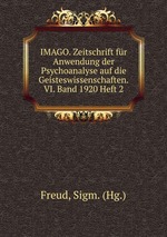 IMAGO. Zeitschrift fr Anwendung der Psychoanalyse auf die Geisteswissenschaften.VI. Band 1920 Heft 2