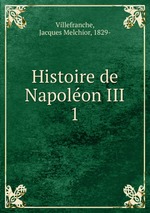 Histoire de Napolon III. 1