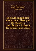 Les livres d`histoire moderne utiliss par Montaigne : contribution l`tude des sources des Essais