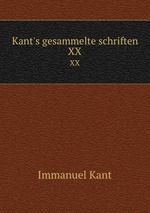 Kant`s gesammelte schriften. XX
