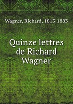Quinze lettres de Richard Wagner