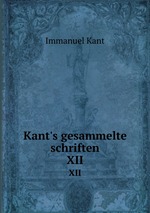 Kant`s gesammelte schriften. XII