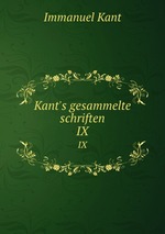 Kant`s gesammelte schriften. IX