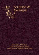Les Essais de Montaigne. 4