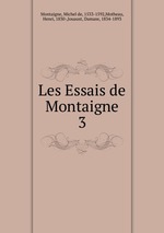 Les Essais de Montaigne. 3