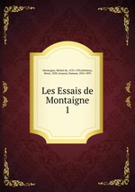 Les Essais de Montaigne. 1
