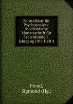 Zentralblatt fr Psychoanalyse. Medizinische Monatsschrift fr Seelenkunde. I. Jahrgang 1911 Heft 4