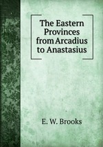 The Eastern Provinces from Arcadius to Anastasius