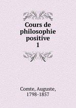 Cours de philosophie positive. 1