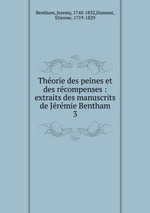 Thorie des peines et des rcompenses : extraits des manuscrits de Jrmie Bentham. 3