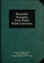 Beautiful thoughts from Ralph Waldo Emerson;