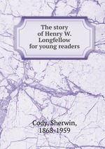 The story of Henry W. Longfellow for young readers