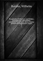Preussische Feldherren und Helden. Kurzgefasste Lebensbilder samtlicher Heerfuhrer, deren Namen preussische Regimenter tragen.. 2