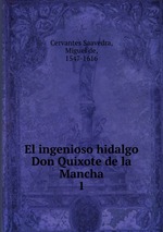 El ingenioso hidalgo Don Quixote de la Mancha. 1