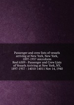 Passenger and crew lists of vessels arriving at New York, New York, 1897-1957 microform. Reel 6509 - Passenger and Crew Lists of Vessels Arriving at New York, NY, 1897-1957 - 14010-14011 Nov 14, 1940