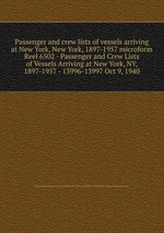 Passenger and crew lists of vessels arriving at New York, New York, 1897-1957 microform. Reel 6502 - Passenger and Crew Lists of Vessels Arriving at New York, NY, 1897-1957 - 13996-13997 Oct 9, 1940